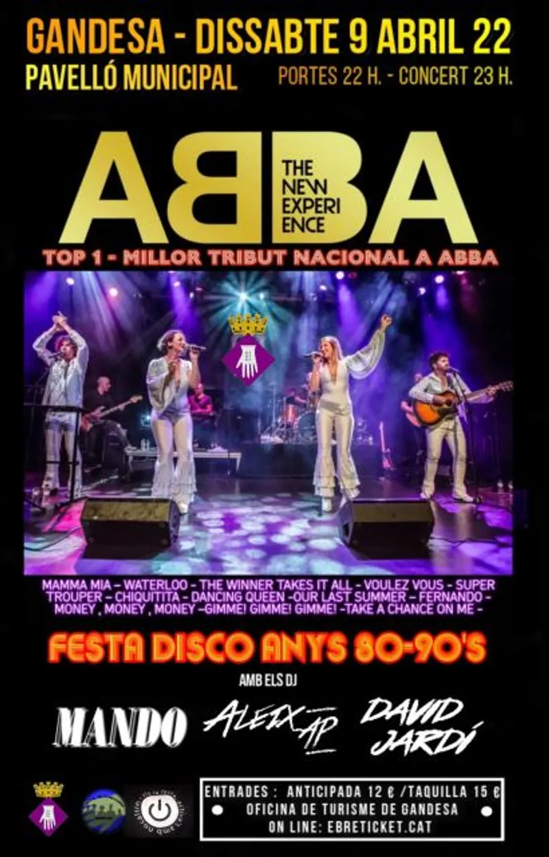 Cartell: ABBA “THE NEW EXPERIENCE” + Festa Disco Anys 80-90'S amb els DJ Mando , Aleix Ap i David Jardí.