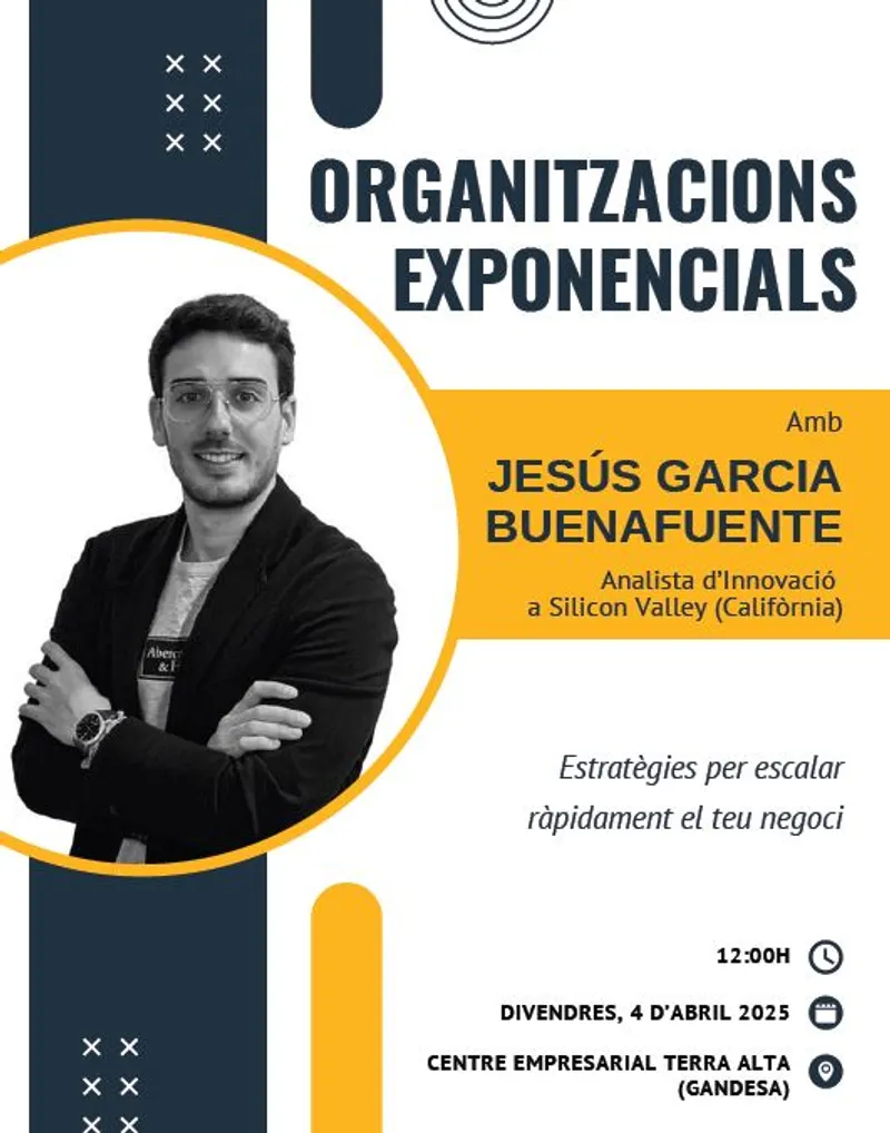 Cartell: "Com fer créixer el teu negoci – Organitzacions exponencials" a càrrec de Jesús Garcia Buenafuente, analista d'innovació a Silicon Valley