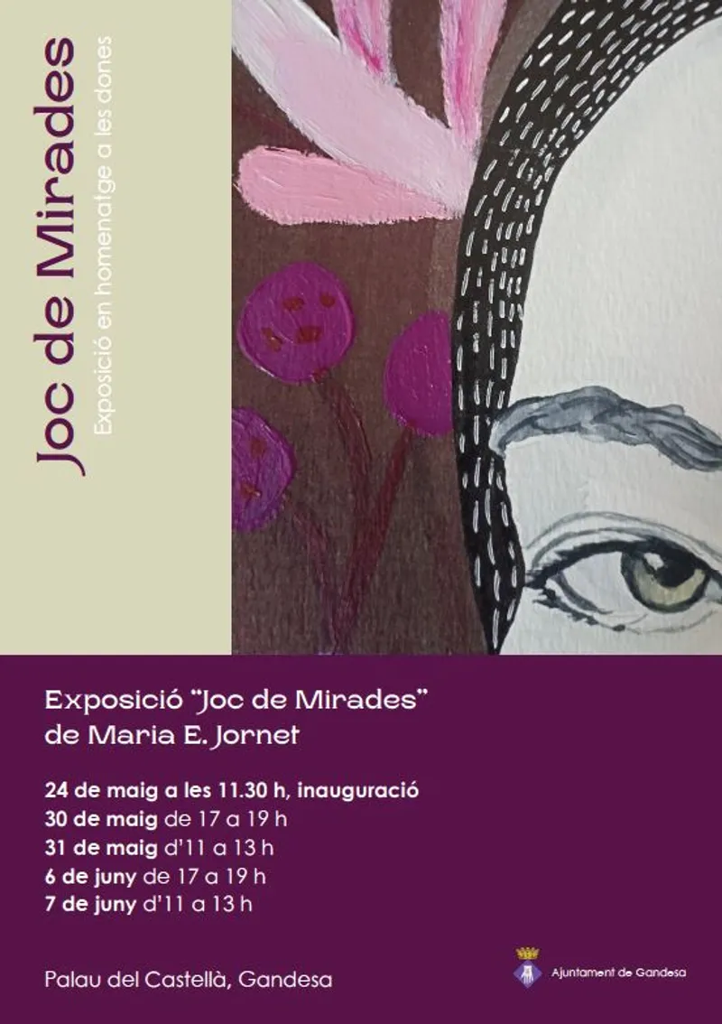 Cartell: GANDESA ACULL L'EXPOSICIÓ “JOC DE MIRADES” DE MARIA E. JORNET